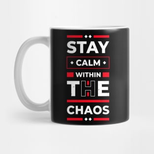 Stay Calm Within The Chaos Mug